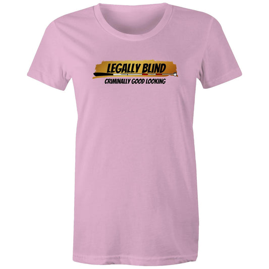 Legally Blind, Criminally Good Looking - Women's Maple Tee