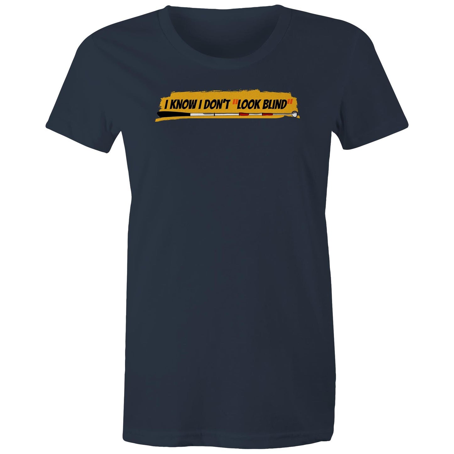 I Know I Don’t “Look Blind” - Women's Maple Tee