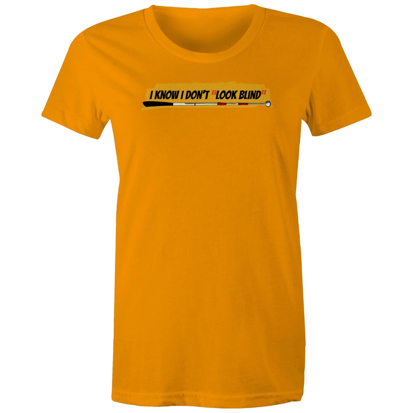 I Know I Don’t “Look Blind” - Women's Maple Tee
