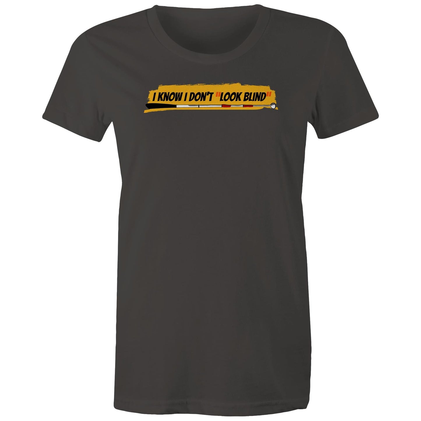 I Know I Don’t “Look Blind” - Women's Maple Tee
