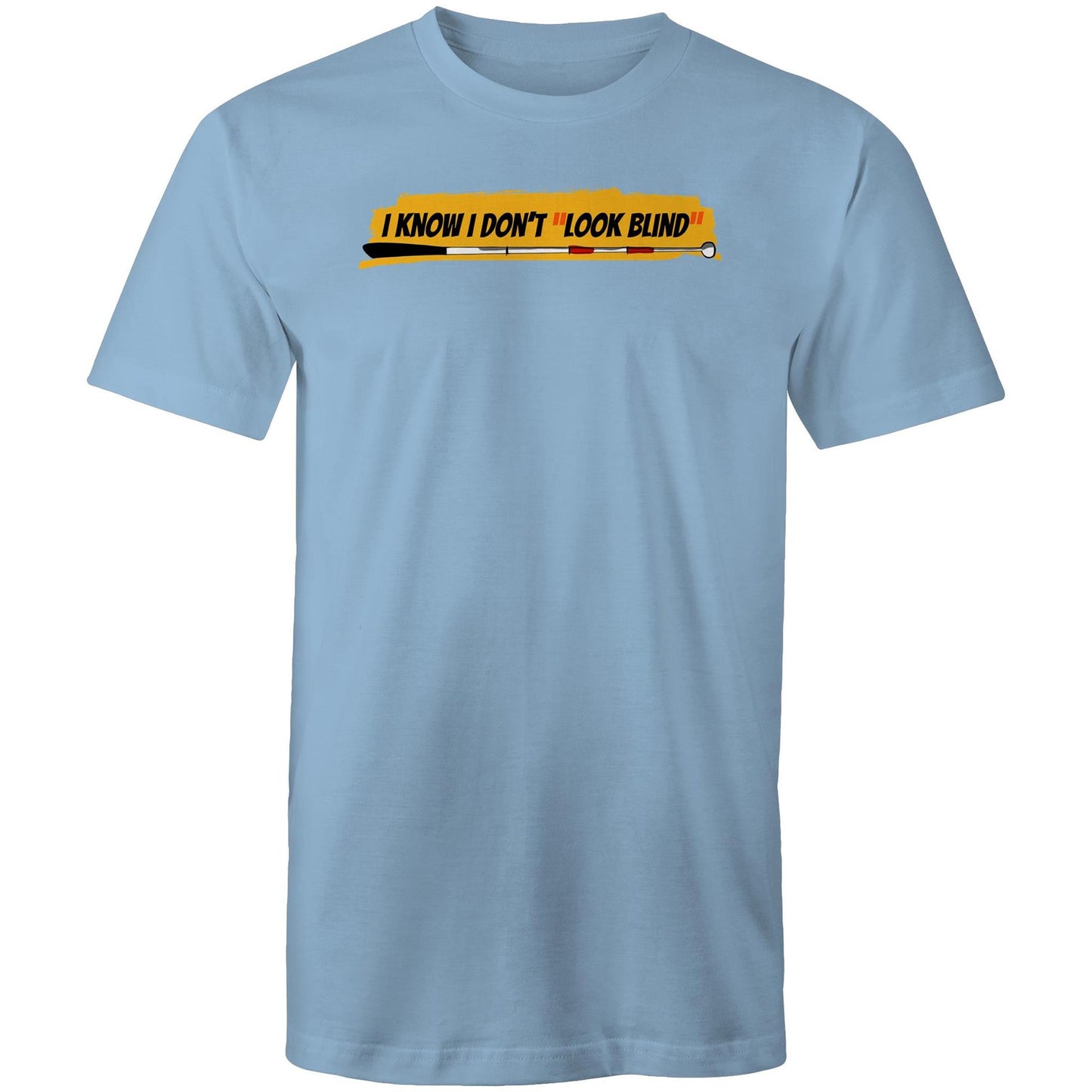 I Know I Don’t “Look Blind” - Mens T-Shirt