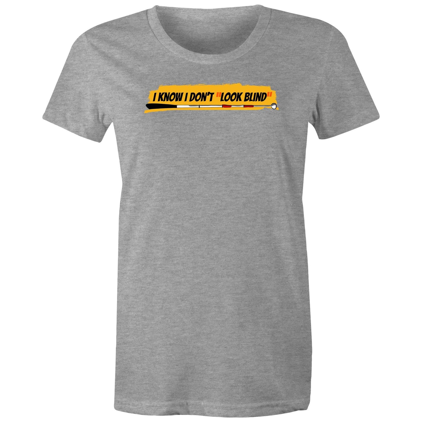 I Know I Don’t “Look Blind” - Women's Maple Tee