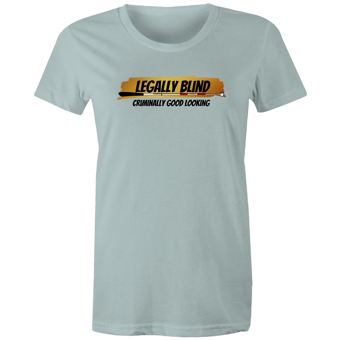 Legally Blind, Criminally Good Looking - Women's Maple Tee