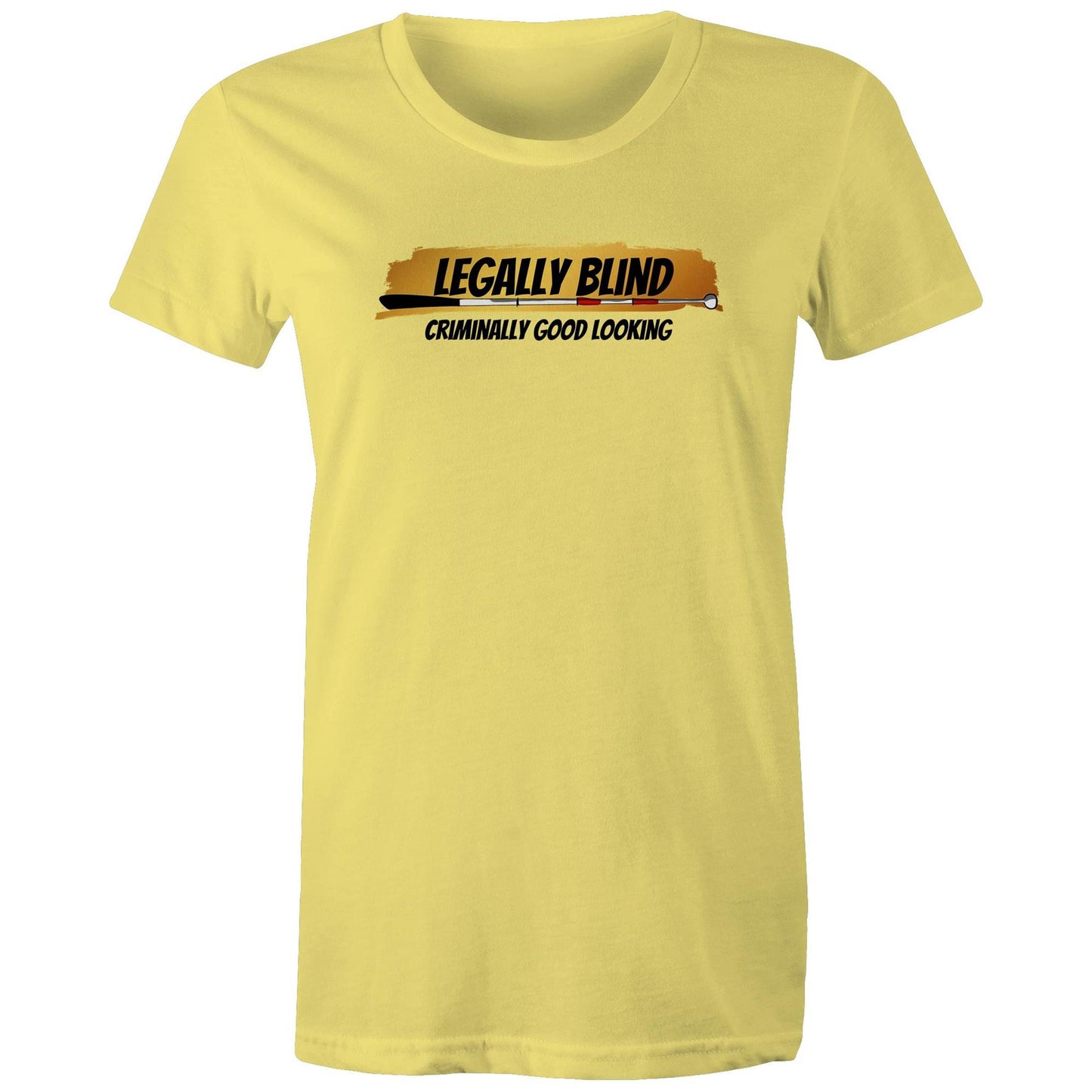 Legally Blind, Criminally Good Looking - Women's Maple Tee
