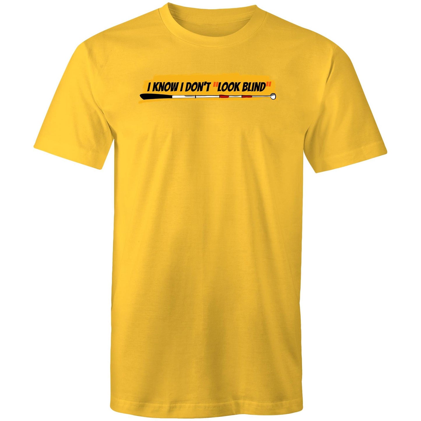 I Know I Don’t “Look Blind” - Mens T-Shirt