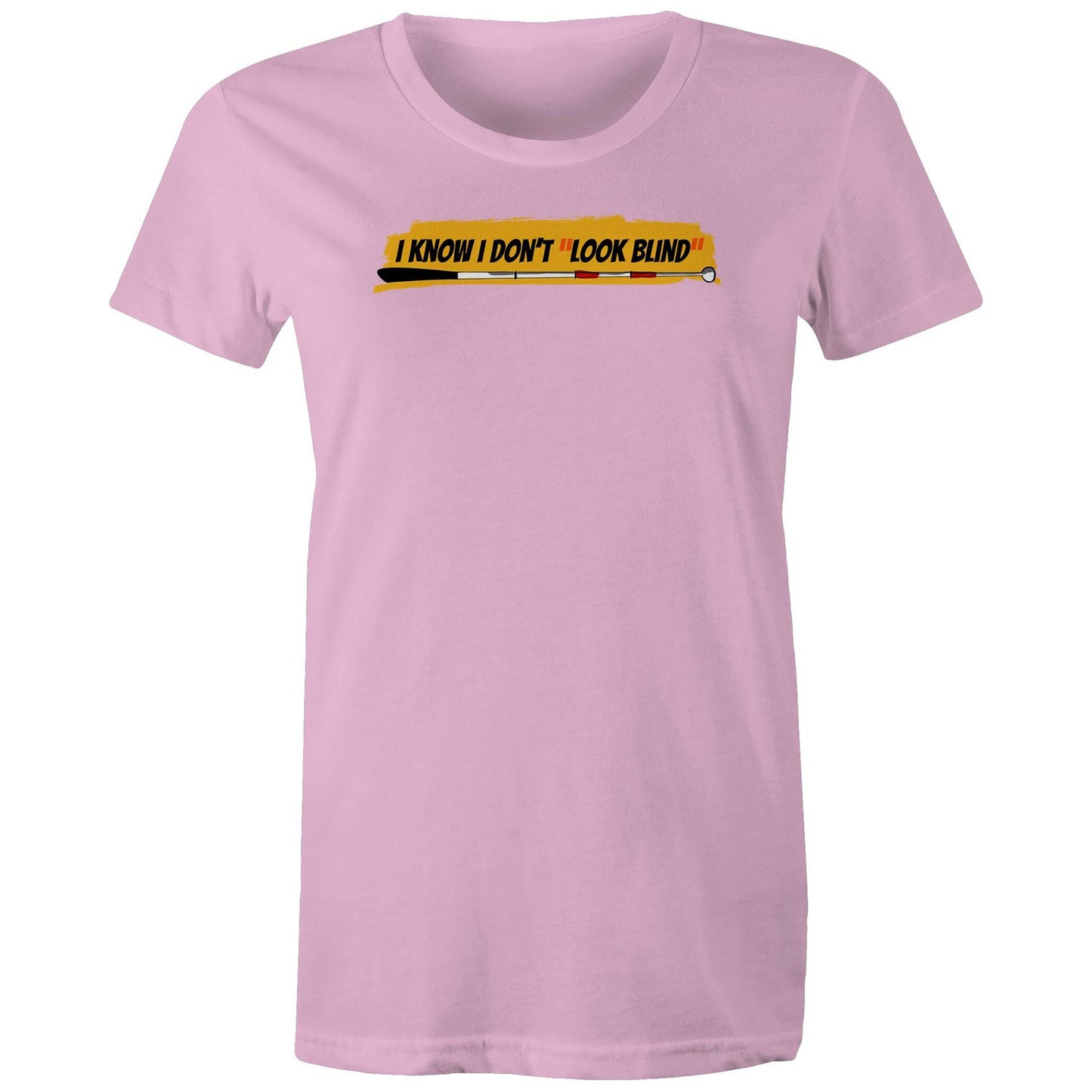 I Know I Don’t “Look Blind” - Women's Maple Tee