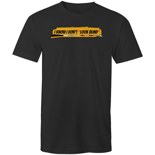 I Know I Don’t “Look Blind” - Mens T-Shirt