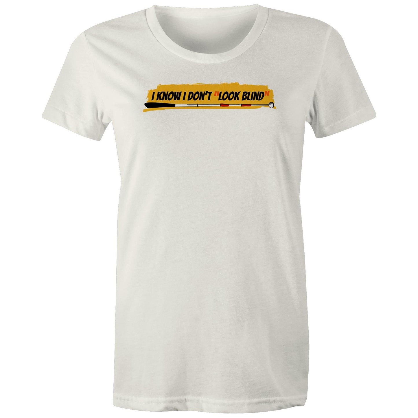 I Know I Don’t “Look Blind” - Women's Maple Tee