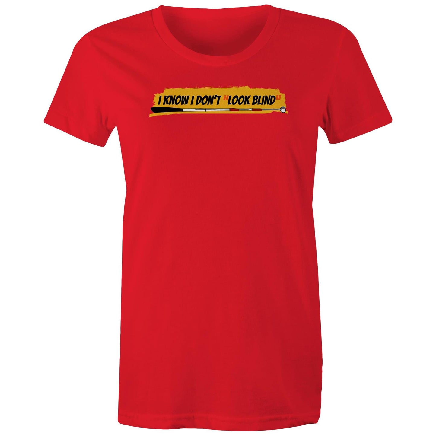 I Know I Don’t “Look Blind” - Women's Maple Tee