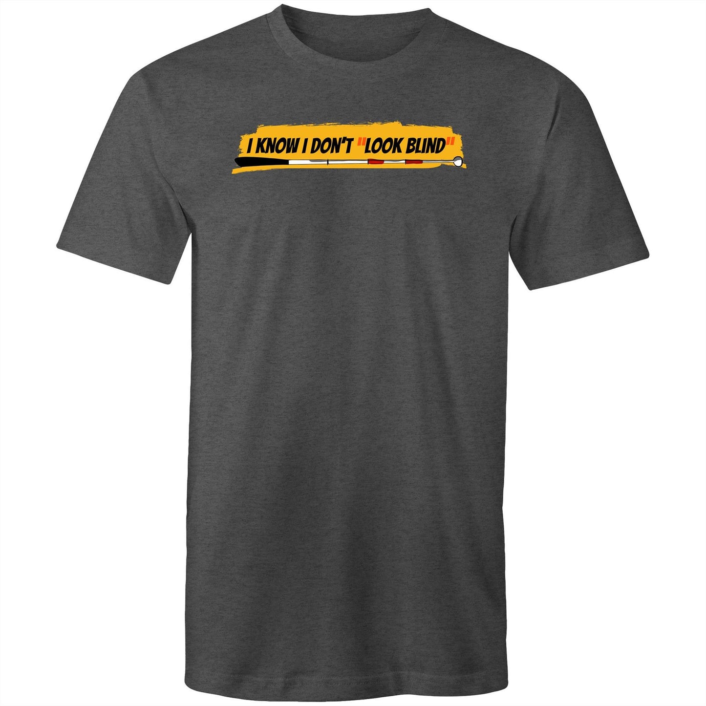 I Know I Don’t “Look Blind” - Mens T-Shirt