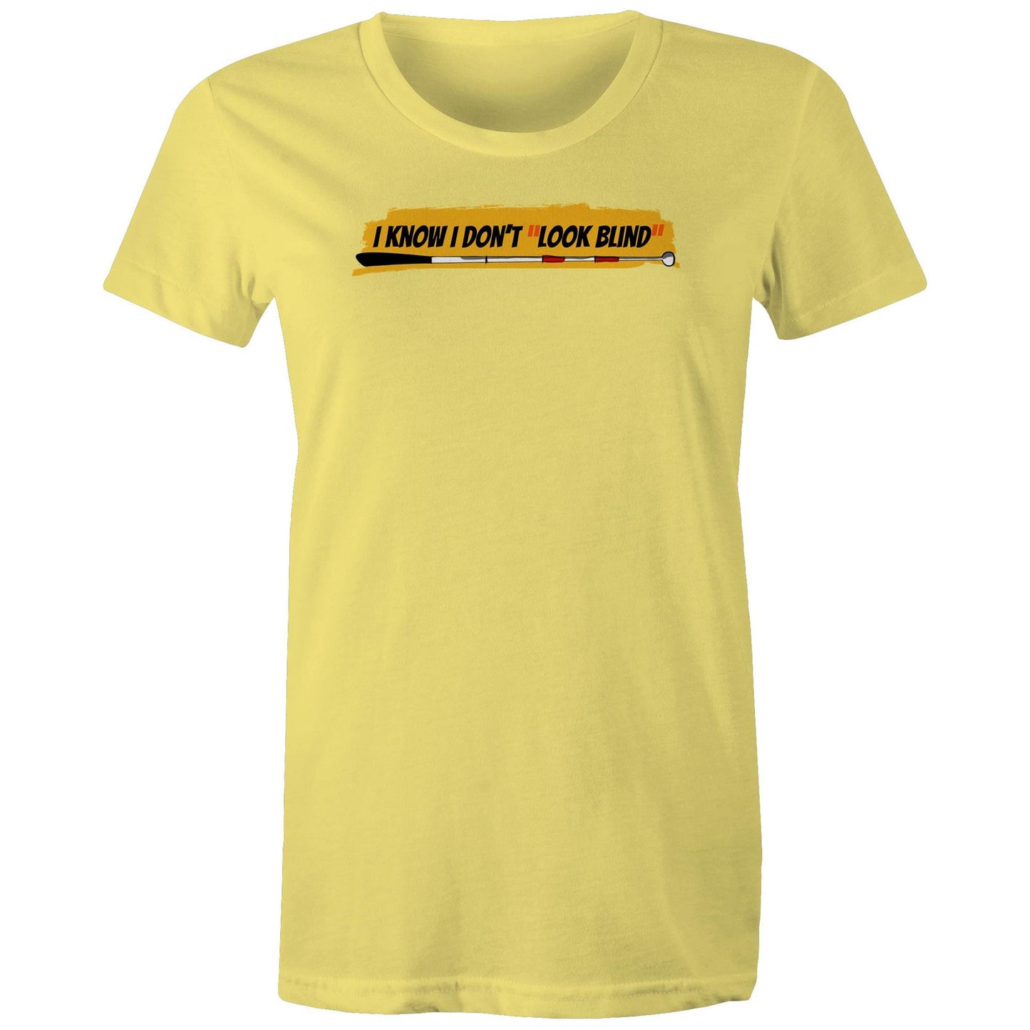 I Know I Don’t “Look Blind” - Women's Maple Tee