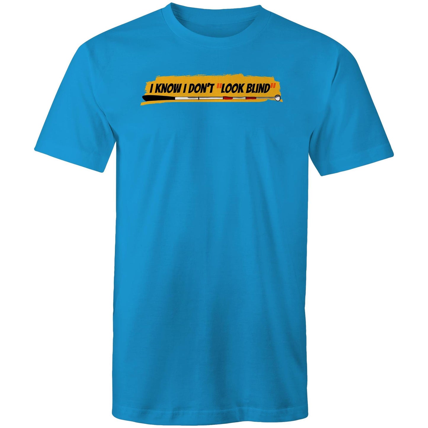 I Know I Don’t “Look Blind” - Mens T-Shirt