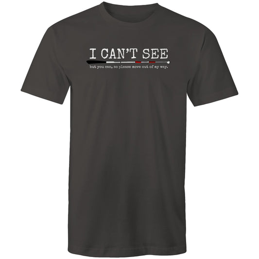 I can’t see but you can - Mens T-Shirt