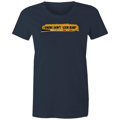 I Know I Don’t “Look Blind” - Women's Maple Tee