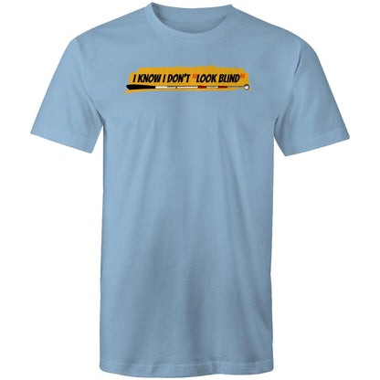 I Know I Don’t “Look Blind” - Mens T-Shirt