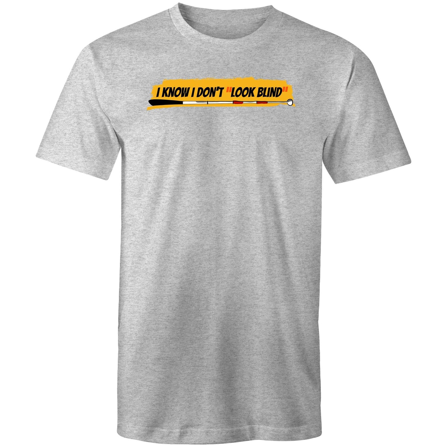 I Know I Don’t “Look Blind” - Mens T-Shirt