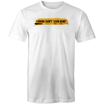 I Know I Don’t “Look Blind” - Mens T-Shirt
