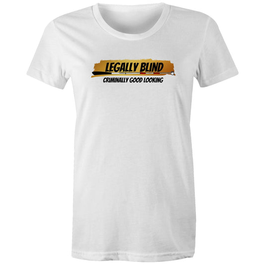 Legally Blind, Criminally Good Looking - Women's Maple Tee